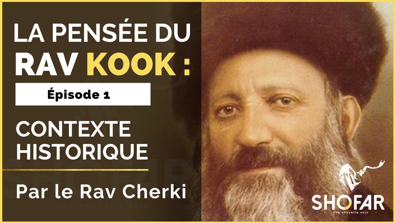 La pensée du Rav Kook, Épisode 1: Introduction et contexte historique