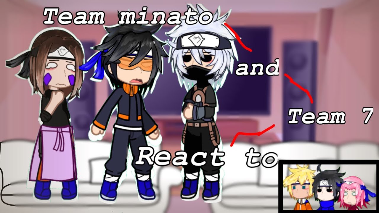 Team Minato and Team 7 react ||part 1/2||⚡️📙🍡🌺||minakushi,kakairu and tobibei ||read the description