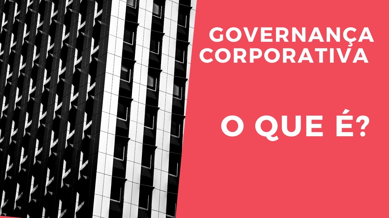 O que &eacute;  Governan&ccedil;a Corporativa? | Import&acirc;ncia, Benef&iacute;cios e An&aacute;lise