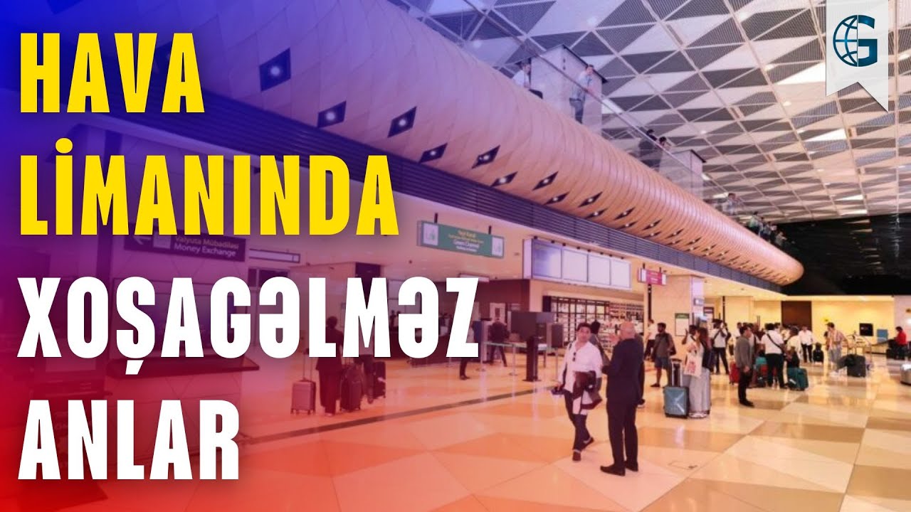 Bakı aeroportunda xoşagəlməz mənzərə – “Xanımım və qızım üçün almışam”