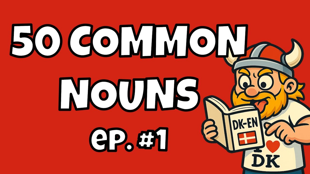 MUST KNOW?!   50 Common Danish Nouns in Under 10 Minutes!