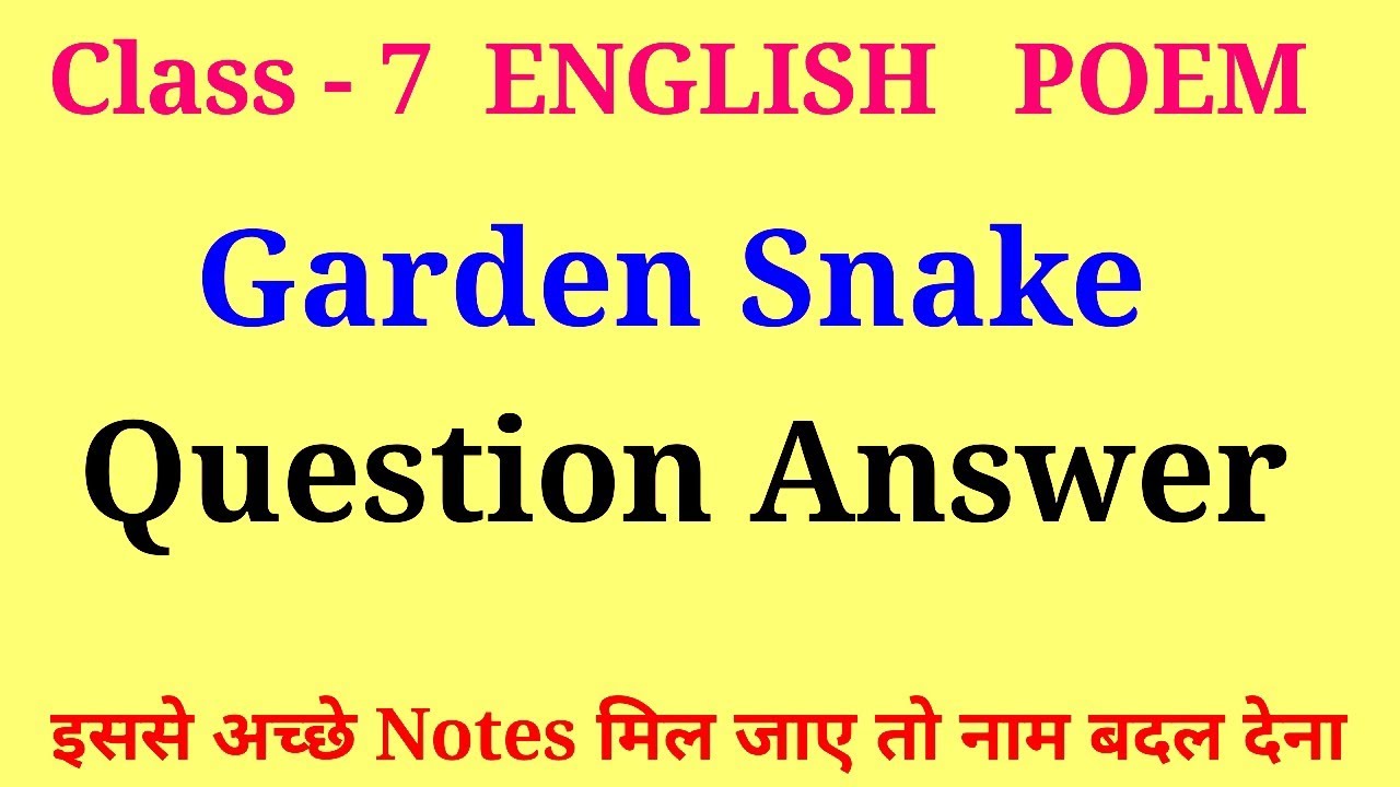 garden snake question answer | class 7 english garden snake question answer