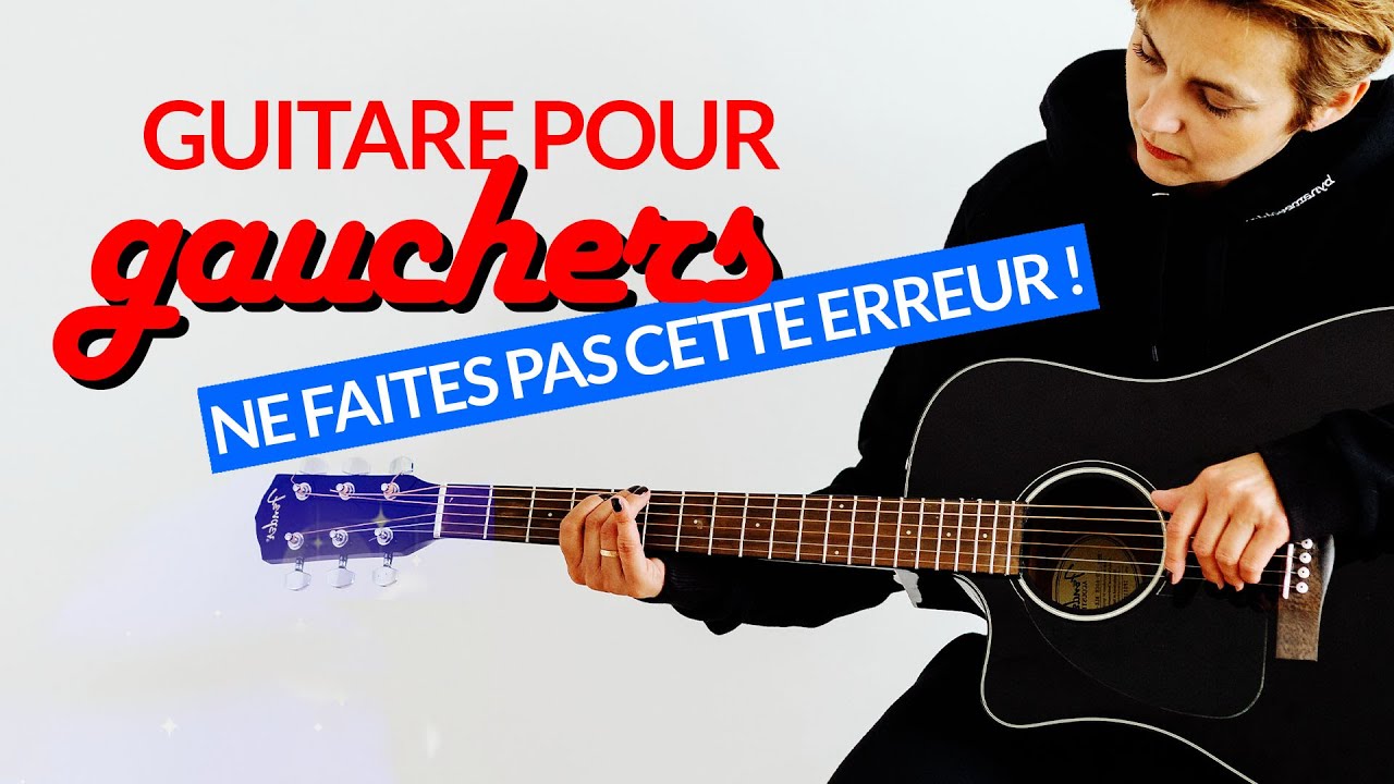 GUITARE pour GAUCHERS : comment bien démarrer ?