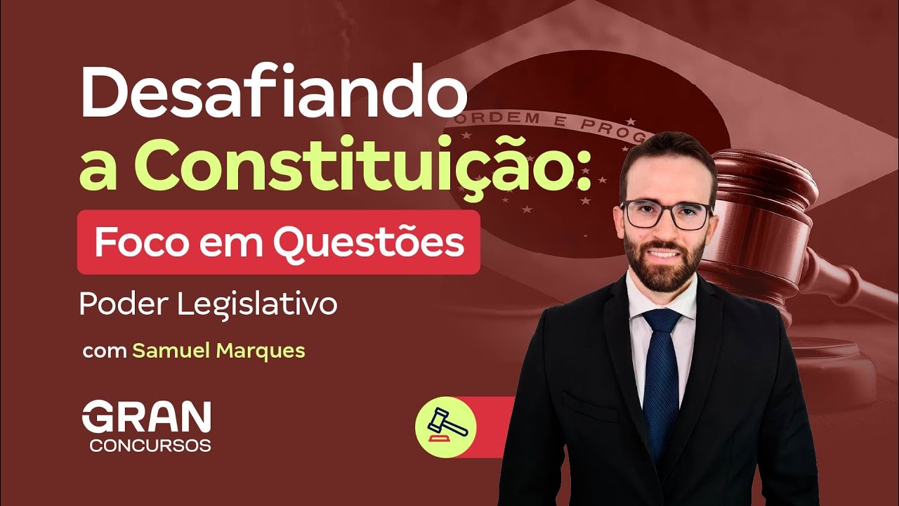 Desafiando a Constituição | Foco em Questões: Poder Legislativo