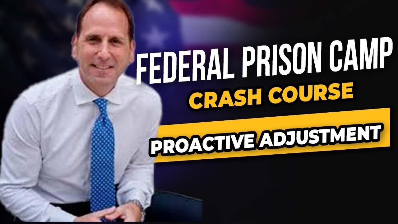 Federal Prison Camp Crash Course (Proactive Adjustment)