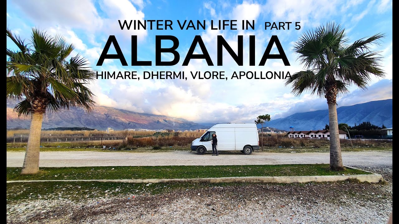 Winter Van life Albania - Himare, Dhermi, Vlore, Apollonia Ruins
