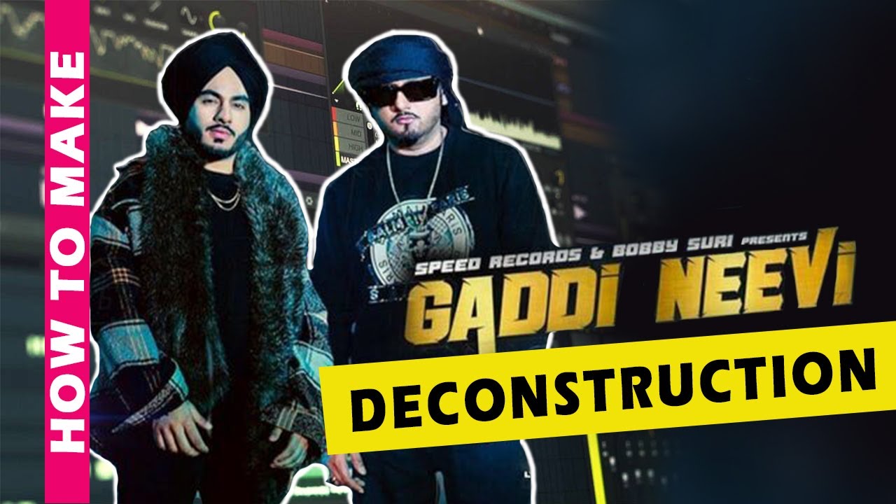 Song Deconstruction Video - Gaddi Neevi | SINGHSTA & YO YO HONEY SINGH - FL Studio20 - HINDI