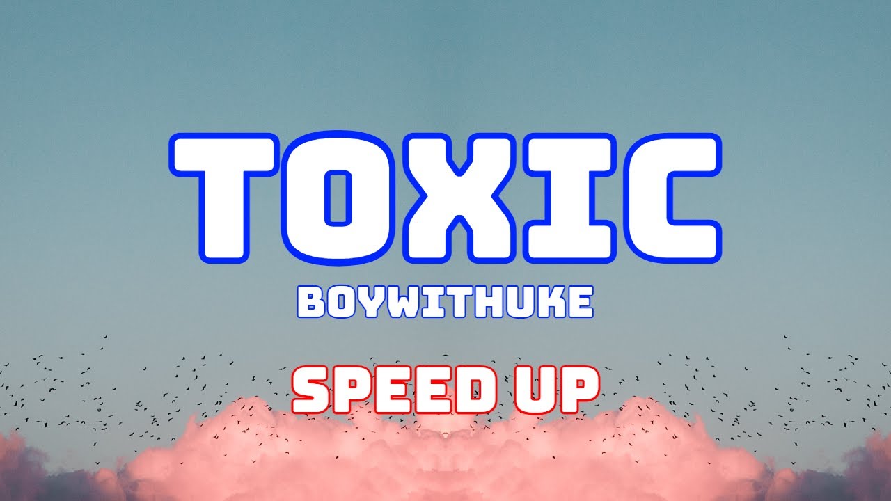 Boywithuke - Toxic (Speed Up / Fast / Nightcore)