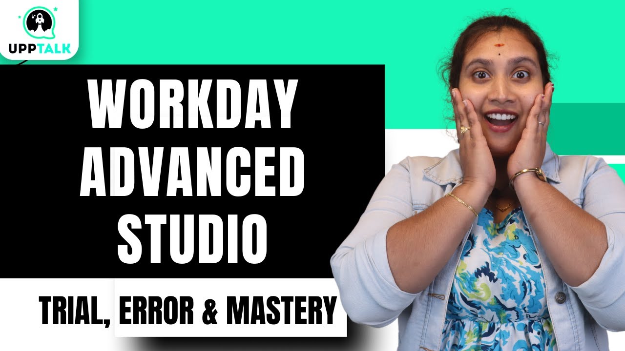 Workday Advanced Studio Trial, Error & Mastery | Trial, Error & Mastery in Workday | UppTalk