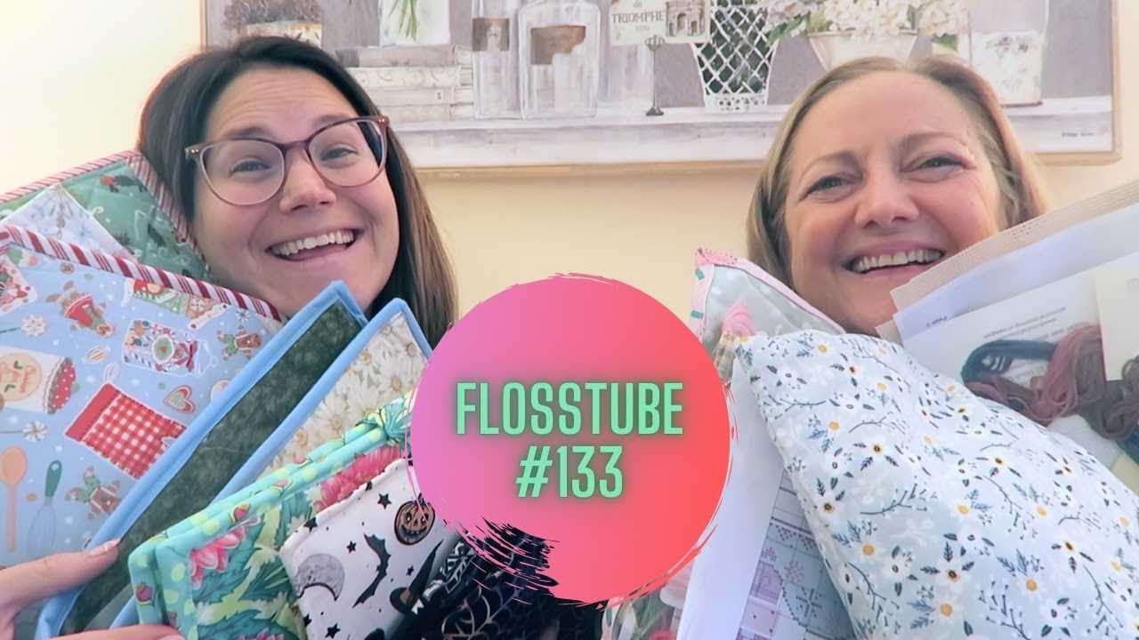 Flosstube #133  We're baaack! So much stitching, settle in!
