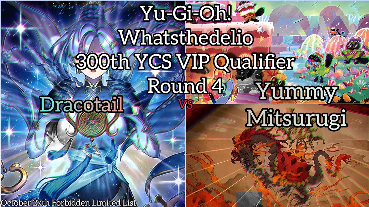 Yu-Gi-Oh! 300th YCS VIP Qualifier - Whatsthedelio - R4 - Yummy Mitsurugi vs Dracotail