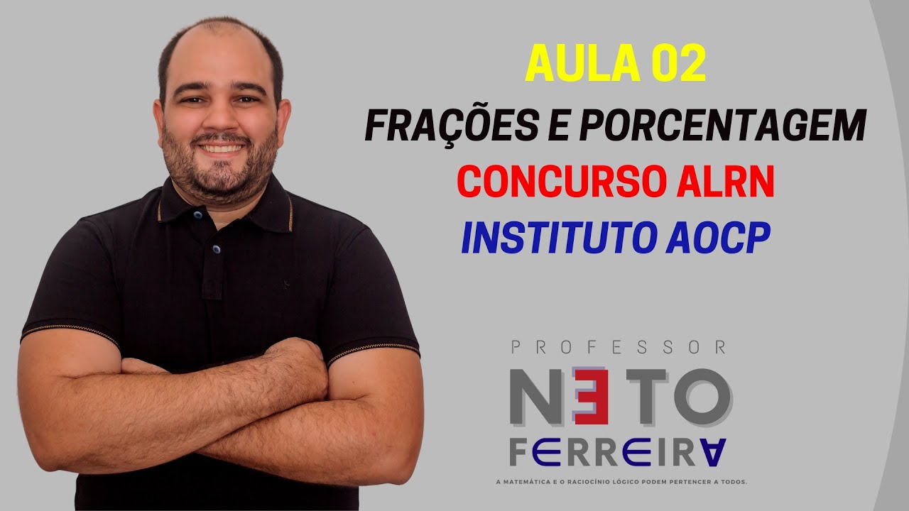 AULA 02 - FRAÇÕES E PORCENTAGEM I CONCURSO ALRN I INSTITUTO AOCP