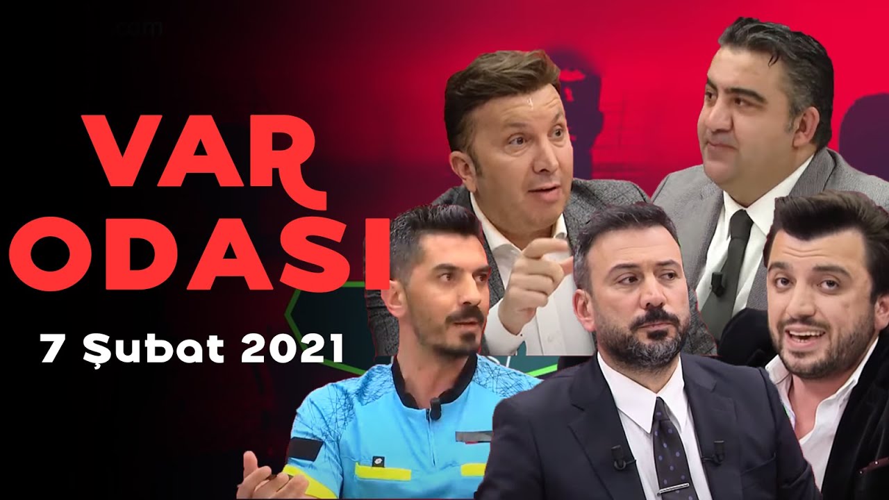VAR Odası - 7 Şubat 2021 - Ertem Şener - Ümit Özat - Bışar Özbey - Evren Turhan - Deniz Ateş Bitnel