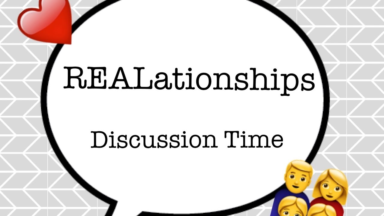 REALationships | Discussion Time