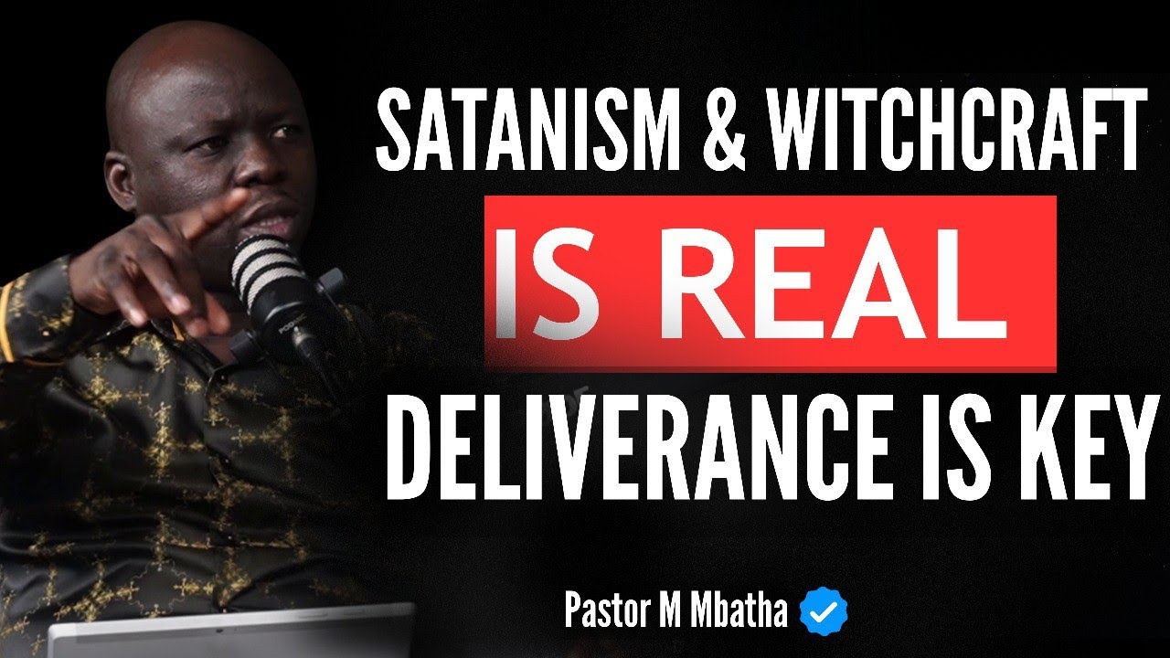 Ep. 189 Pastor Mbatha, SATANISM & Witchcraft Is REAL, Ministry Of Deliverance, You Must Be Delivered