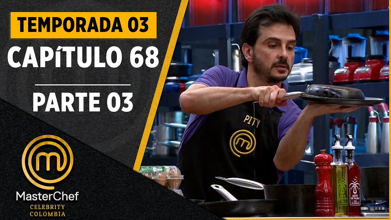 CAPÍTULO 68 - 3/4: Eliminación con huevo | Temp. 03 | MASTERCHEF CELEBRITY COLOMBIA
