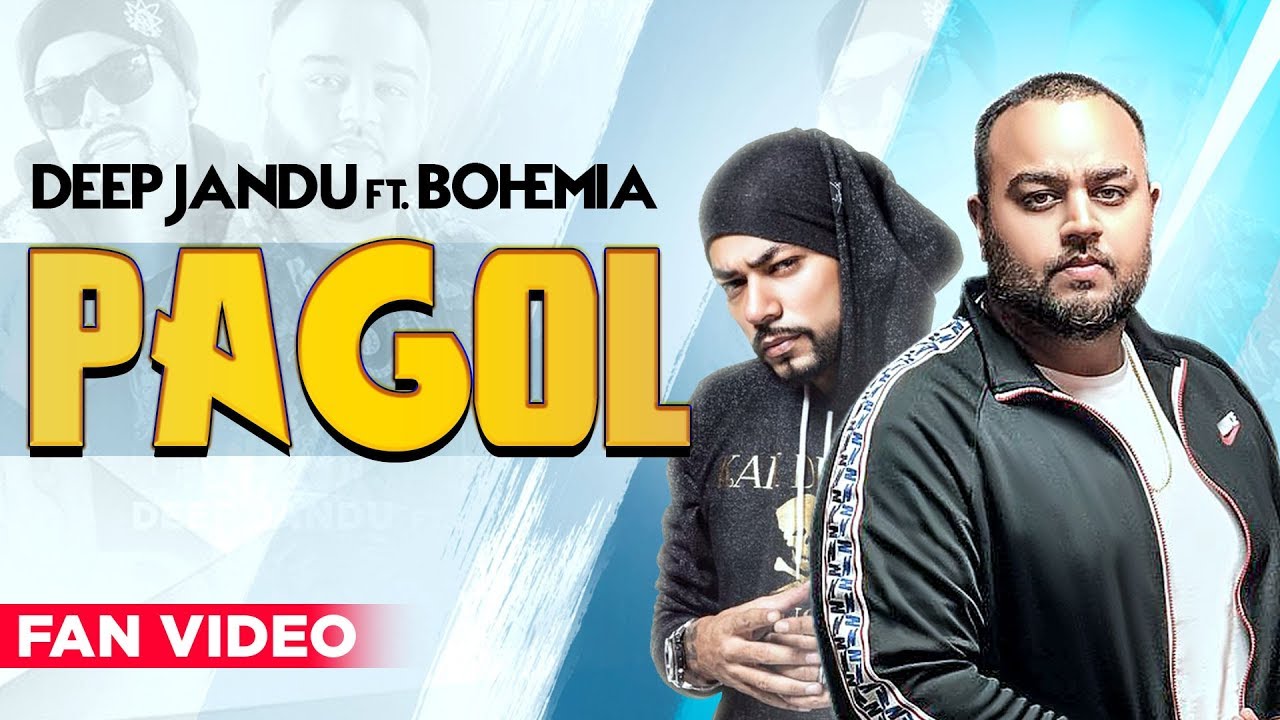 Pagol (Fan Video) | Deep Jandu | Bohemia | J Statik | Punjabi Songs 2019