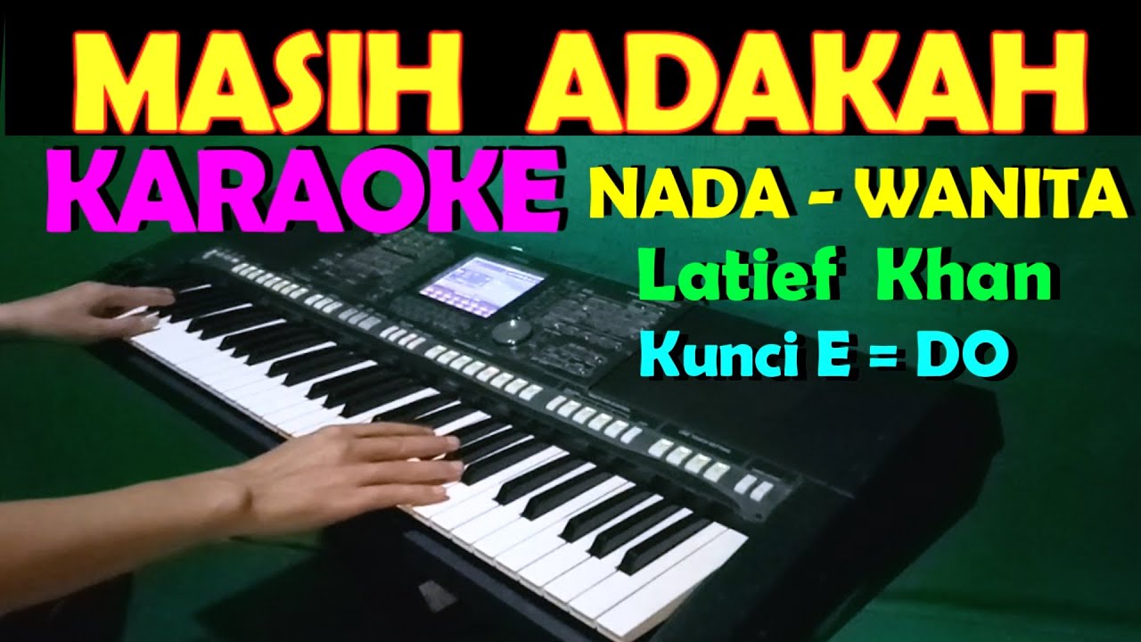 MASIH ADAKAH - Latief Khan | KARAOKE Nada Wanita, HD