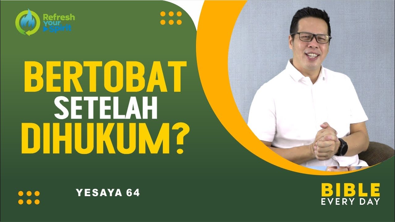 Bertobat Setelah Dihukum? (Yesaya 64) - Petrus Kwik  |  BIBLE EVERY DAY