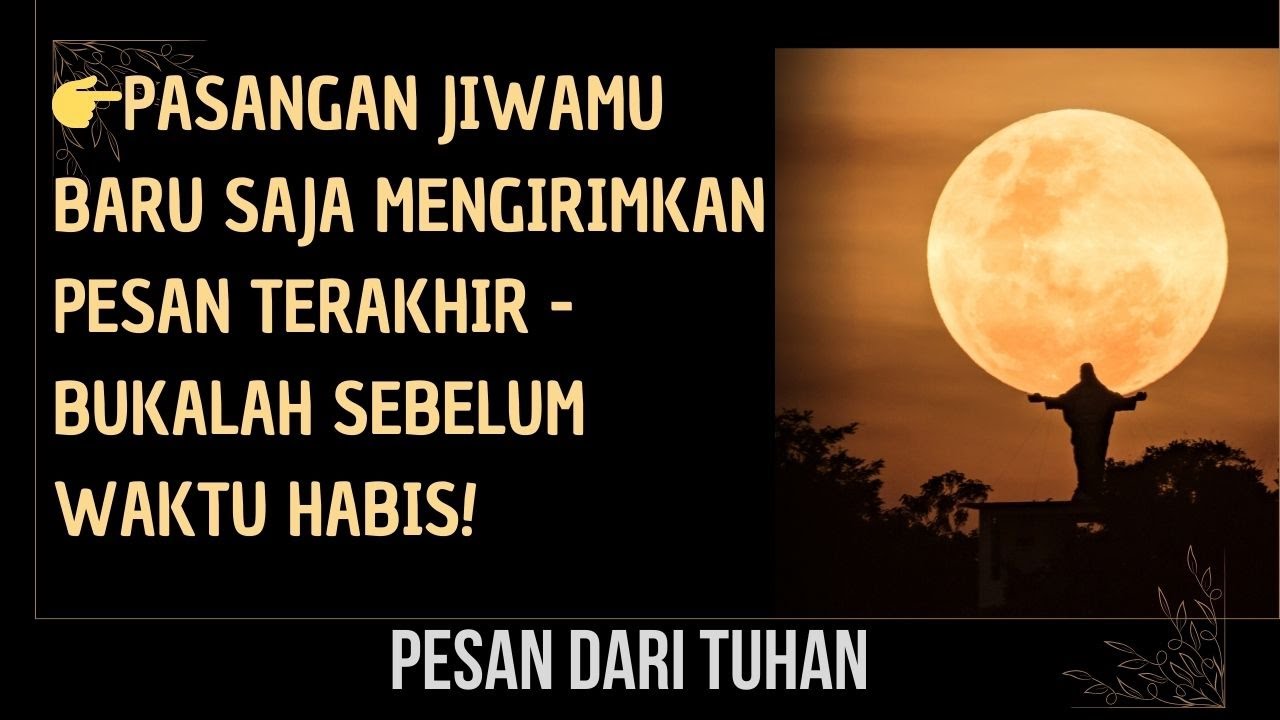 👉Pasangan jiwamu baru saja mengirimkan pesan terakhir - Bukalah sebelum waktu habis!