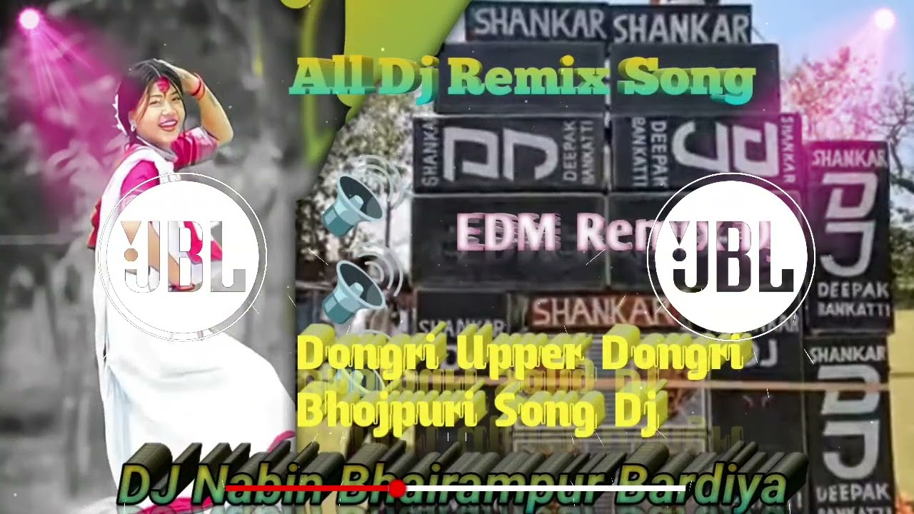Dongri_upper_dongri_bhojpuri_EDM_Remix_Dj_Songs_Jhaam_jhaam_style_Remix_dj_nabin_remix