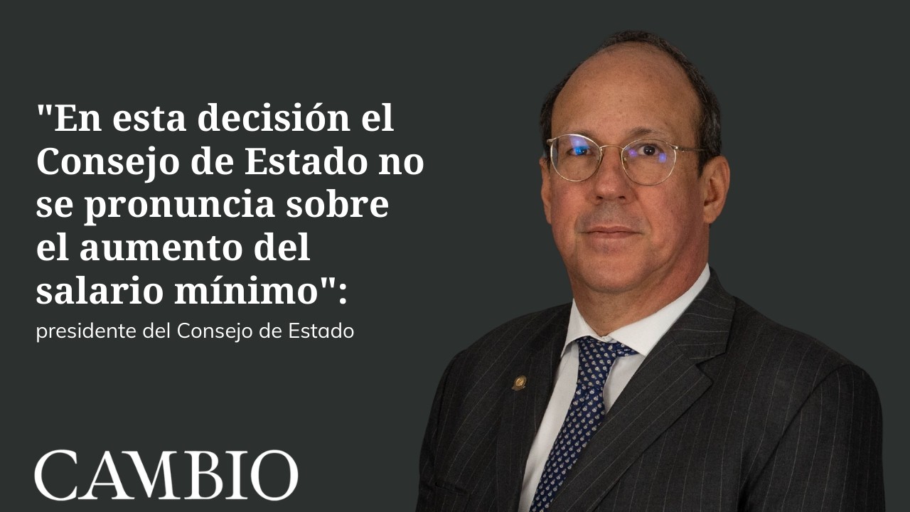 Presidente del Consejo de Estado habla del salario mínimo y las marchas convocadas | CAMBIO