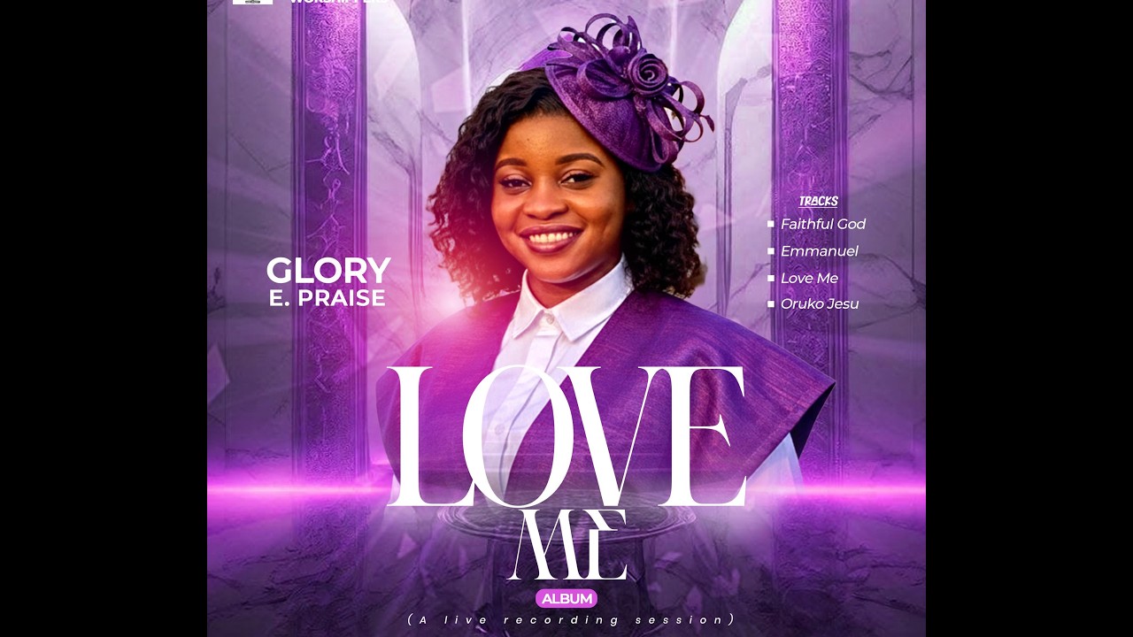 LOVE ME ALBUM // BY GLORY E PRAISE