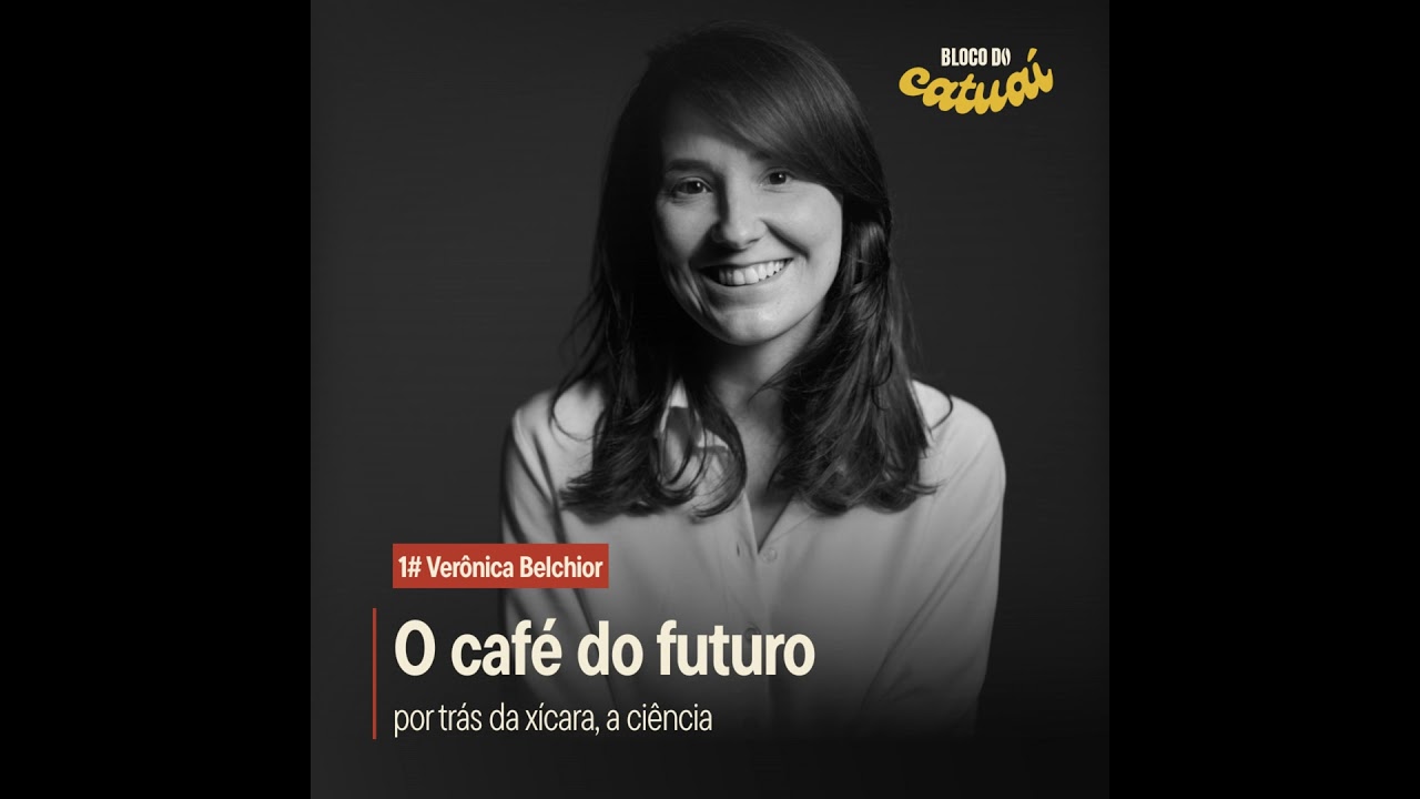 O Café do Futuro: Por trás da xícara, a ciência (Com Verônica Belchior) | Bloco do Catuaí #1