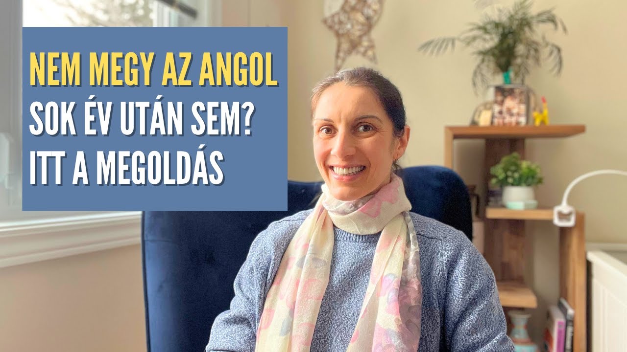 NEM MEGY AZ ANGOL sok év után sem? Van megoldás!