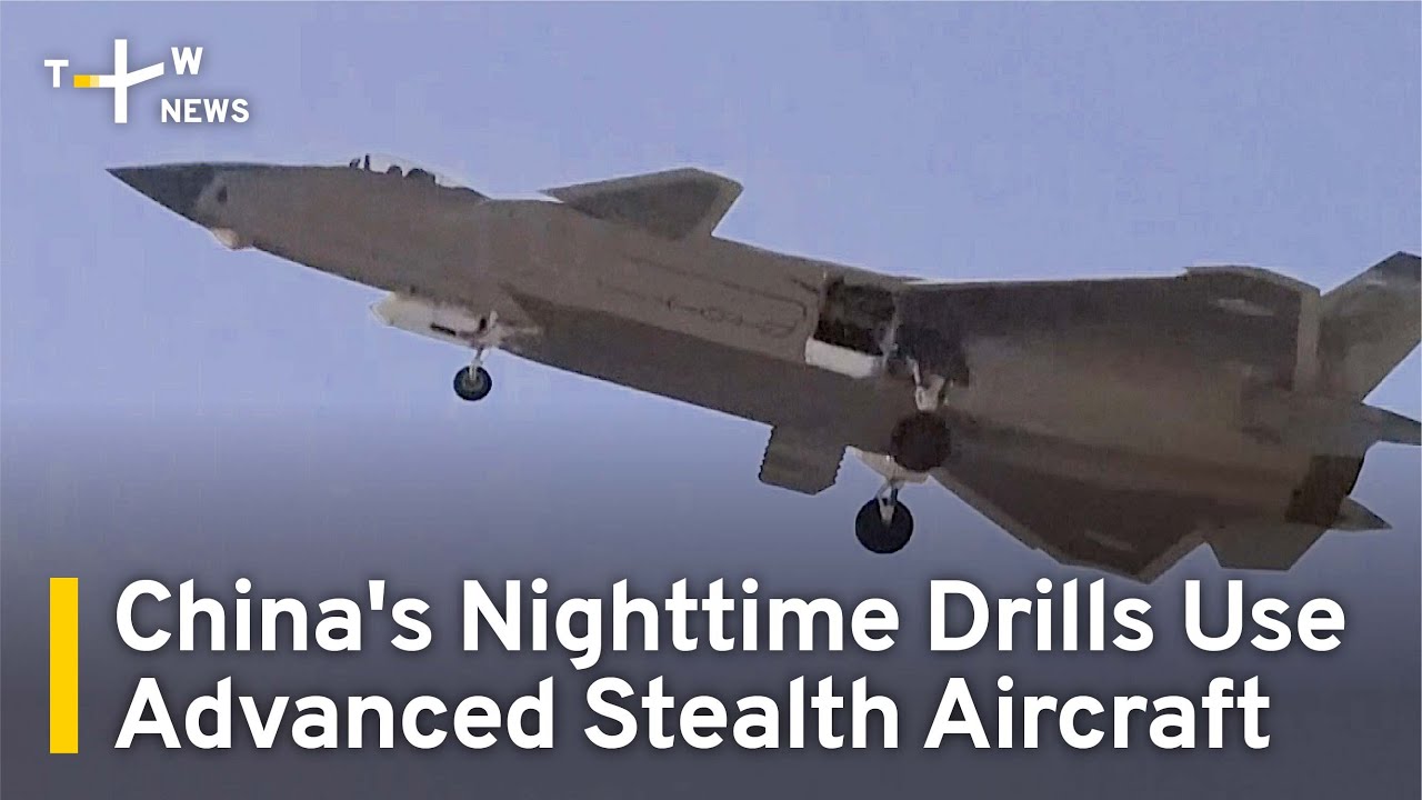 China's Nighttime Drills Use Advanced Stealth Aircraft | TaiwanPlus News