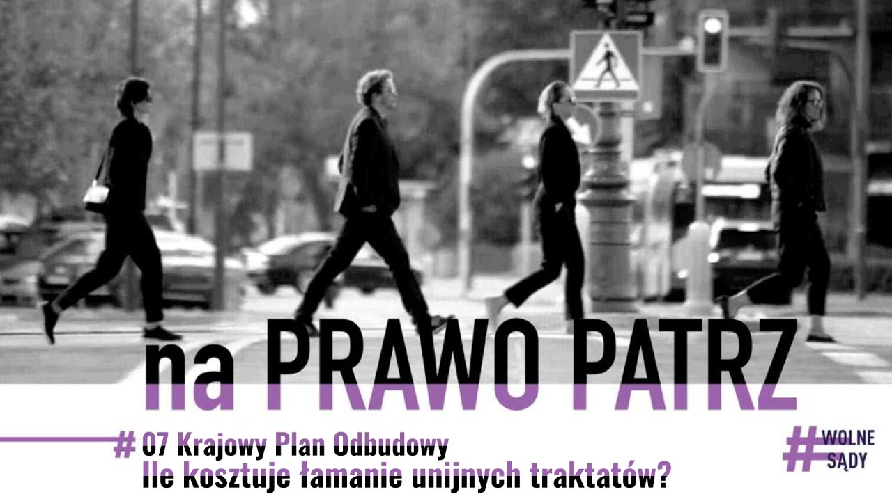 Krajowy Plan Odbudowy - Ile kosztuje łamanie unijnych traktatów? | Na Prawo Patrz #08 | Wolne Sądy