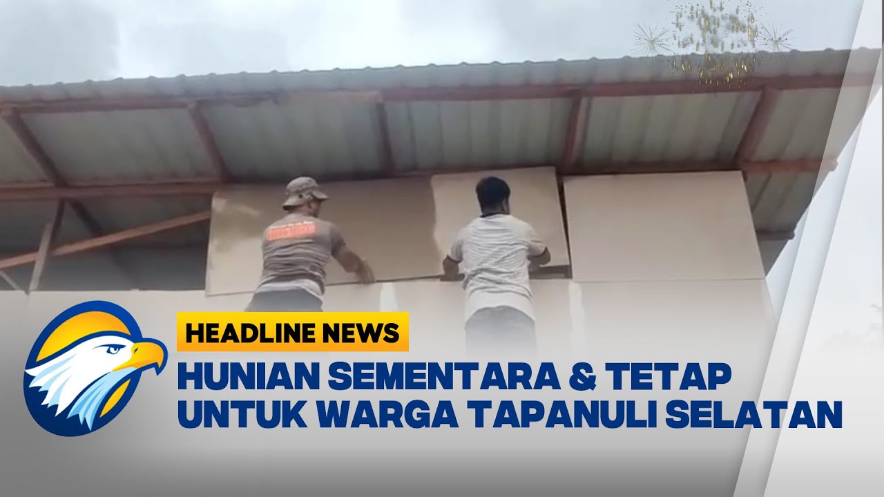 [HEADLINE NEWS, 31/12] Hunian Sementara di Tapanuli Selatan Siap Dihuni