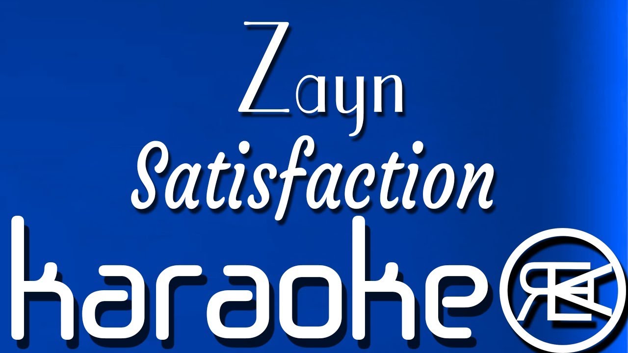 Zayn - Satisfaction [ karaoke lyrics instrumental ]