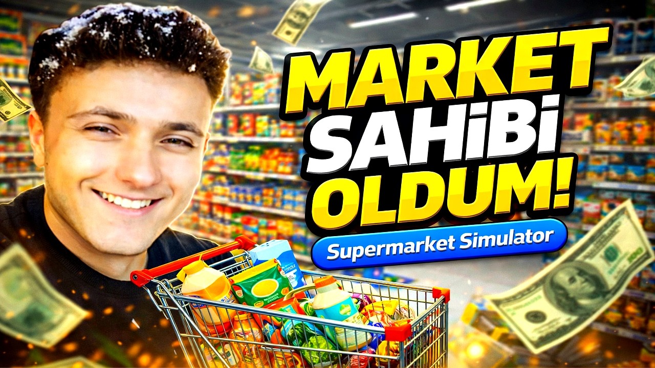 MARKET SAHİBİ OLDUM! İlk Günümde Neler Yaşadım? | Supermarket Simulator