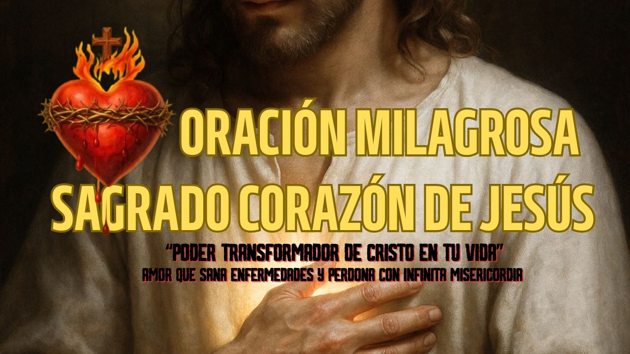 ORACIÓN AL SAGRADO CORAZÓN DE JESÚS | Libertad en Cristo que Transforma Tu Vida.
