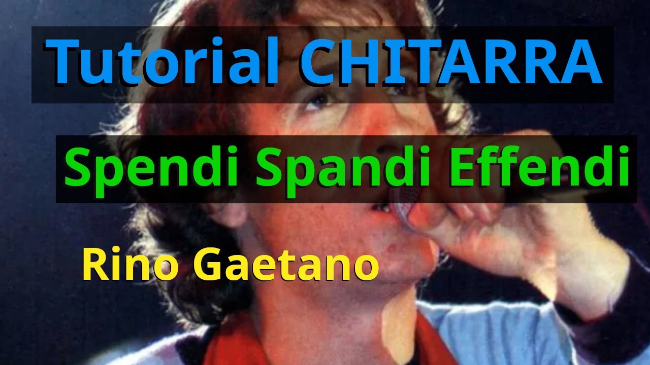 Rino Gaetano - Spendi Spandi Effendi Tutorial CHITARRA