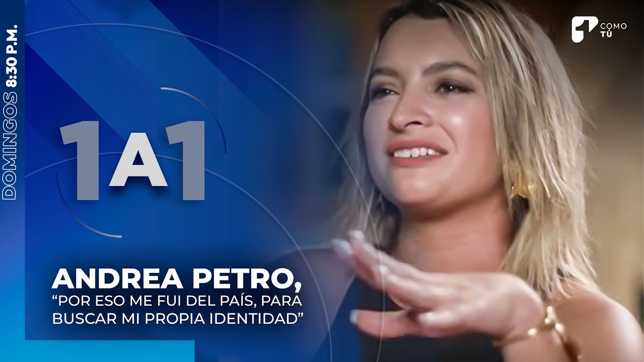 Andrea Petro en 1 a 1: “La gente decía que era mejor que la niña se muriera