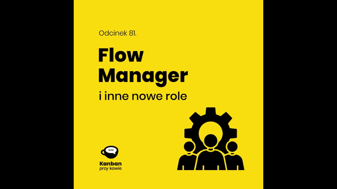 81. Flow Manager i inne nowe role