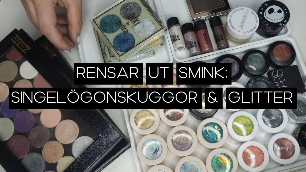 RENSAR MITT SMINK DEL 7: Singelögonskuggor, glitter, pigment m.m.