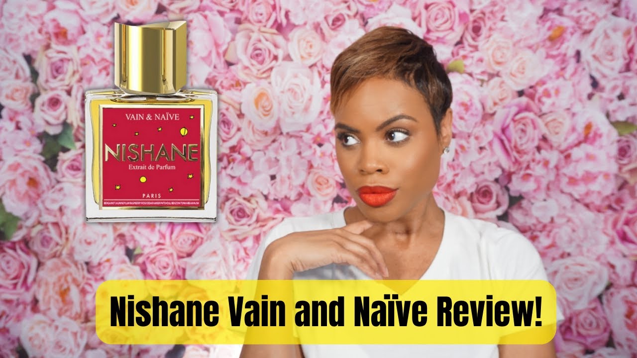 Nishane Vain and Naïve Review