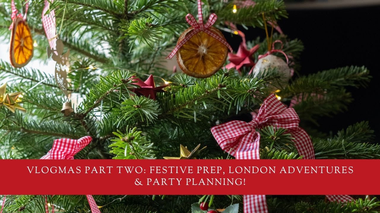 Vlogmas Episode 2: Festive Prep, London Adventures & Party Planning!