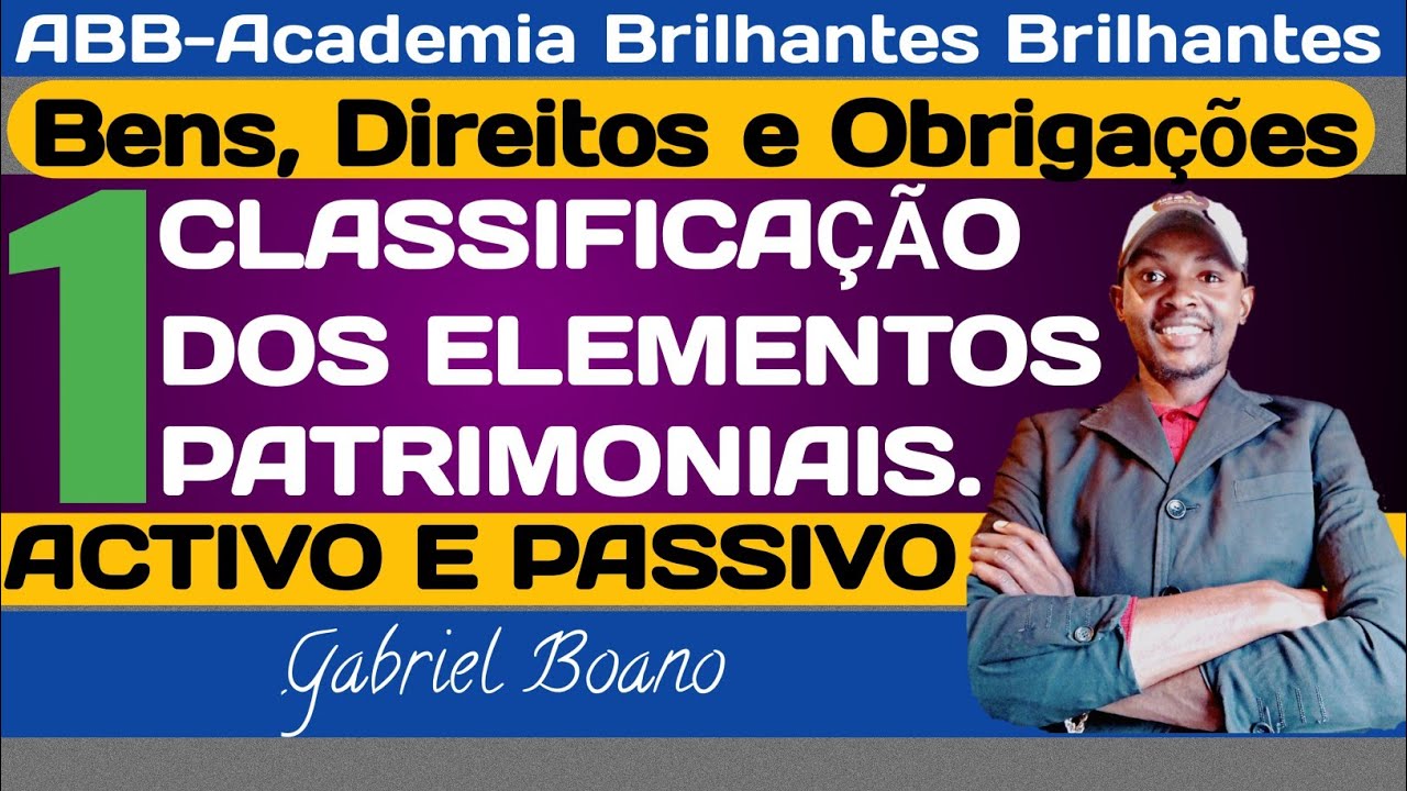 AULA 1 - PATRIMÓNIO: BENS, DIREITOS E OBRIGAÇÕES, ACTIVO E PASSIVO (ABB Gabriel Boano)