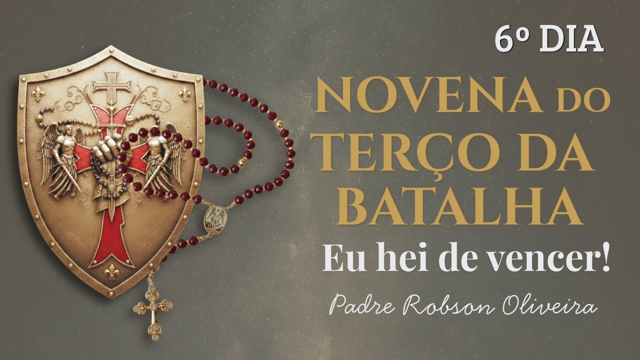 6º DIA - TERÇO DA BATALHA - CONVERSÃO - 17.02.2026 - Padre Robson de Oliveira