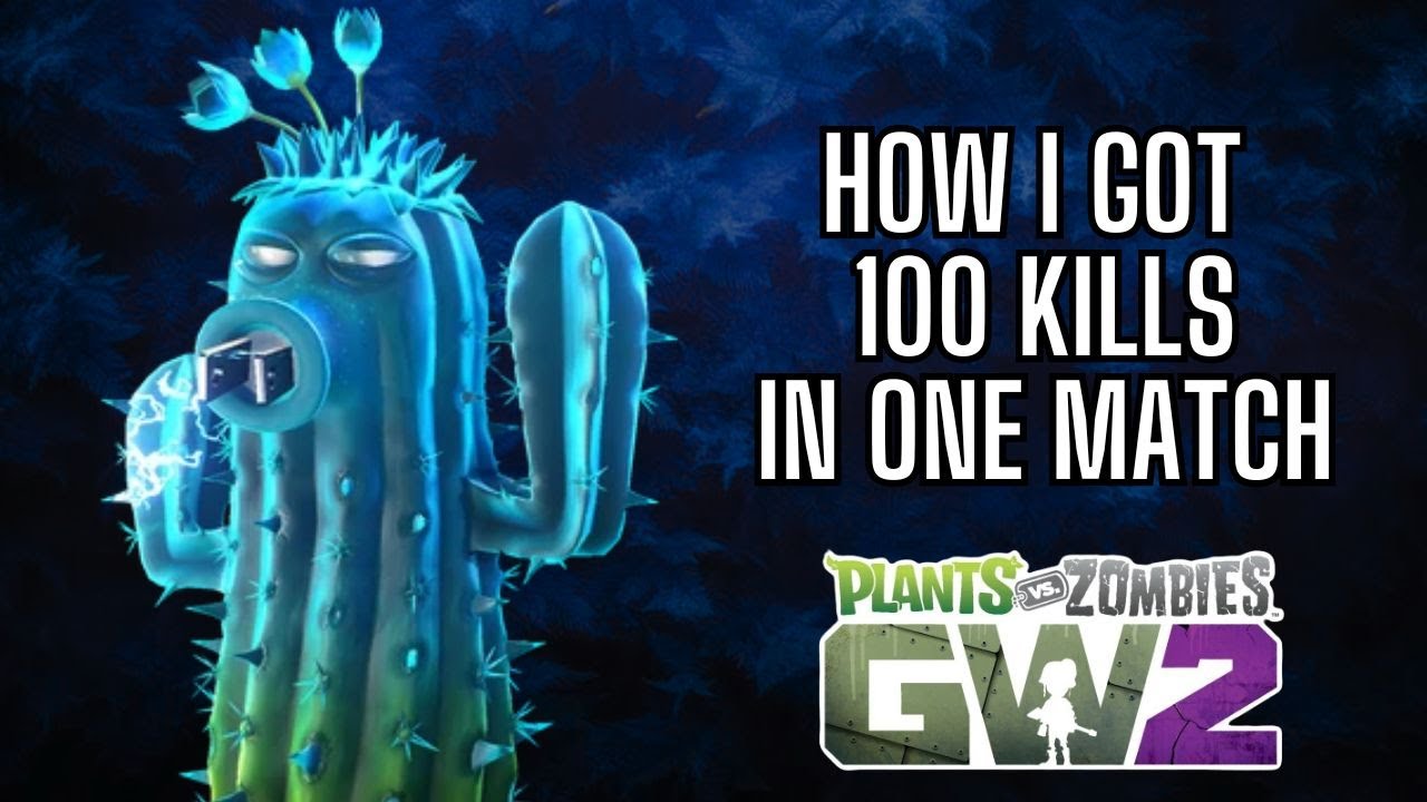 Power Cactus Guide + 100 Kills in One Match PVZ GW2