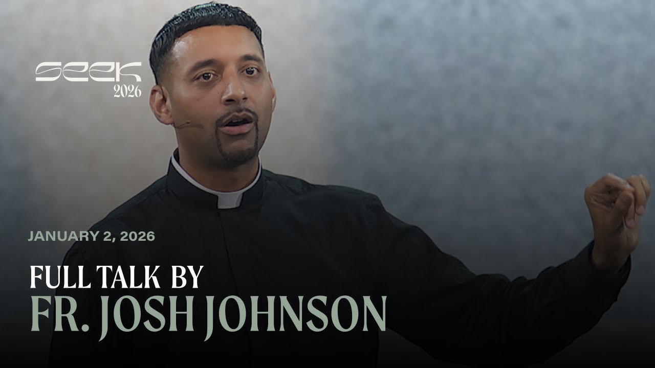 Father Josh Johnson Seek 2026 Keynote: Women: Where Do You Find Your Worth?