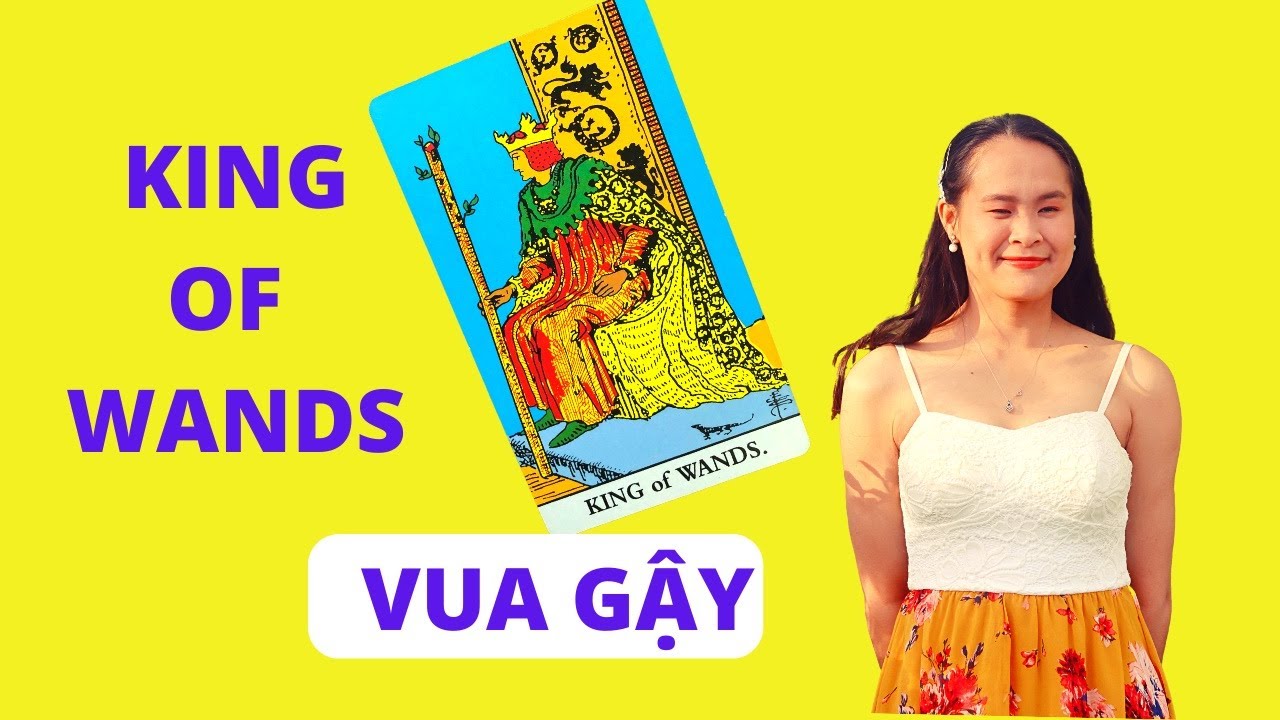Ý nghĩa lá KING OF WANDS - VUA GẬY - Đọc Tarot Tình Cảm & Công Việc