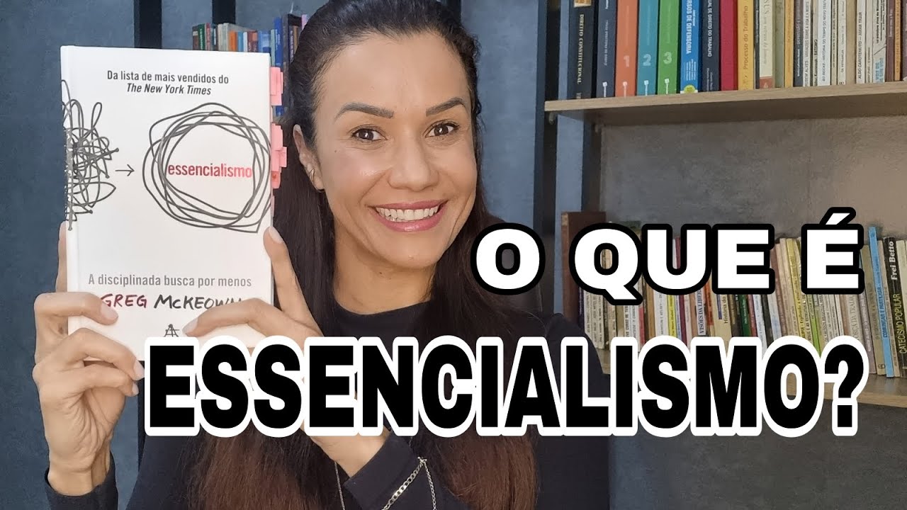 O que é essencialismo? - Livro: Essencialismo, a disciplinada busca pelo menos.