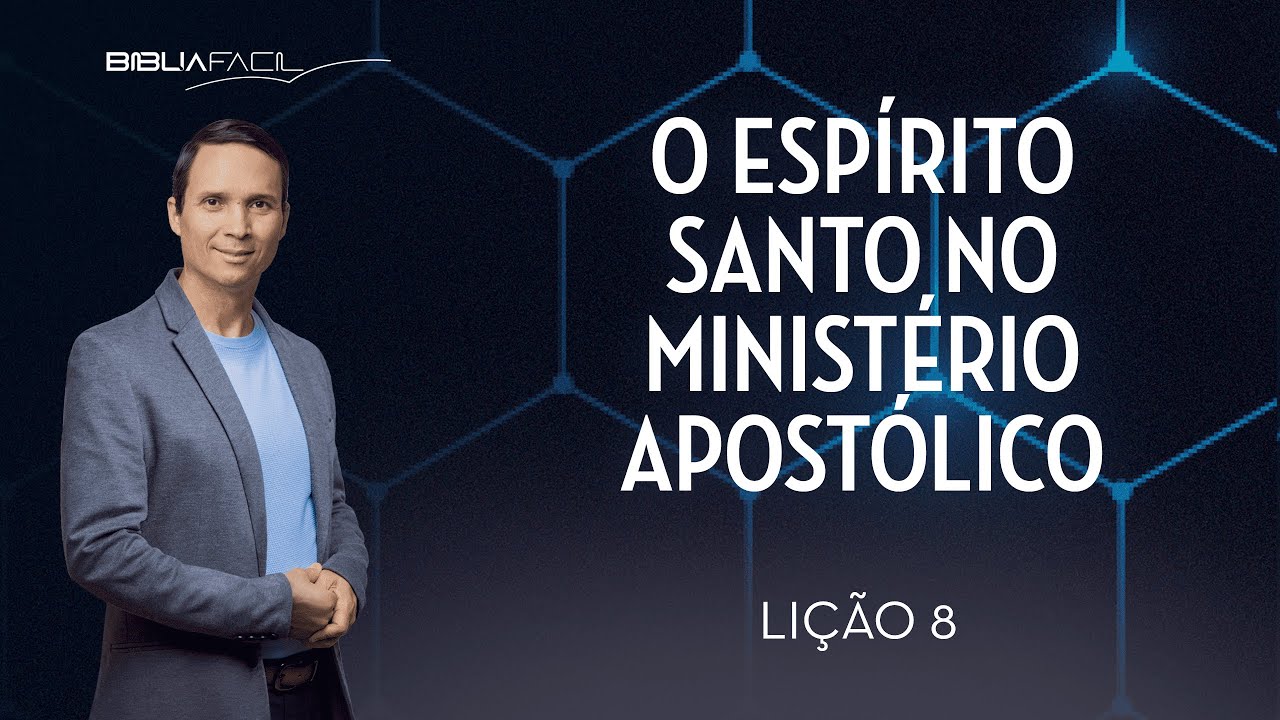 Tema 8: O Espírito Santo no Ministério Apostólico