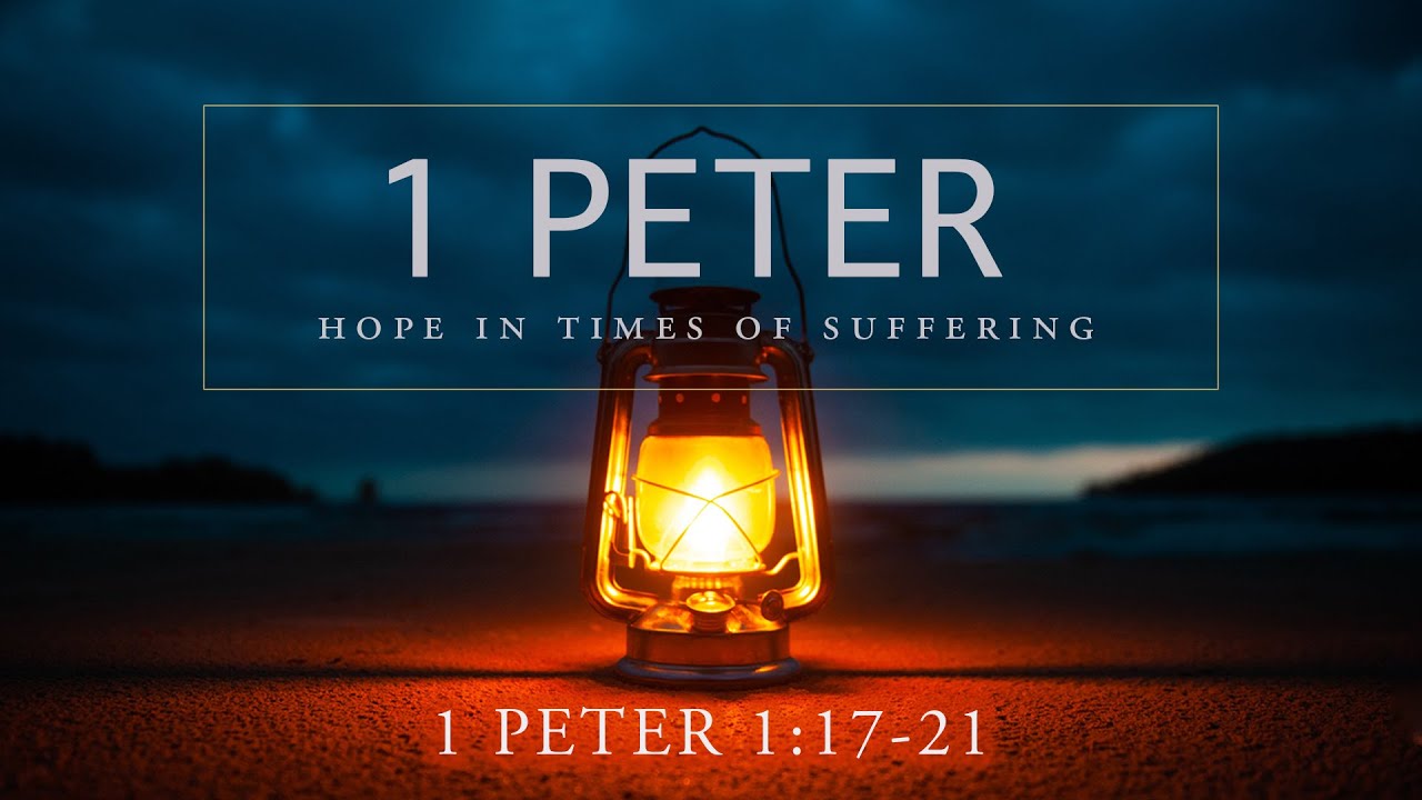 Living in the Fear of the Lord (1 Peter 1:17-21)