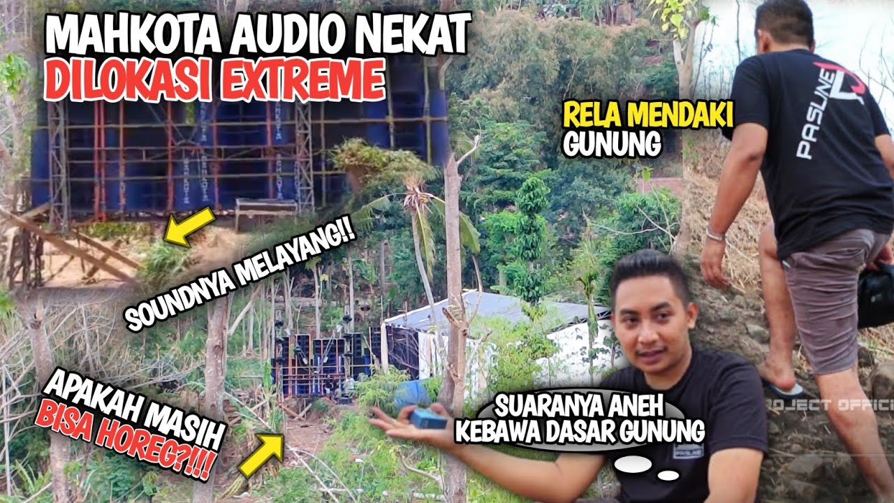 MAHKOTA AUDIO Job dilokasi EXTREME!! Boss'e penasaran kehoregkannya sampai rela mendaki gunung🔥
